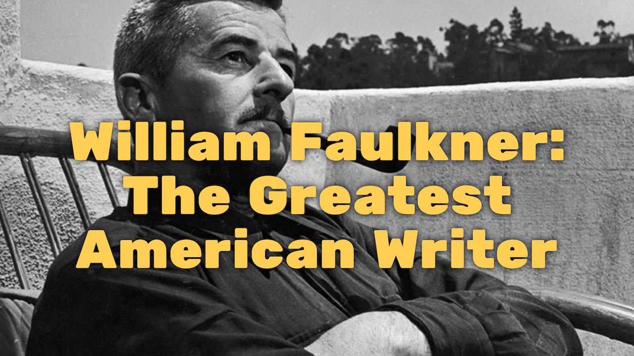 William Faulkner: The Greatest American Writer